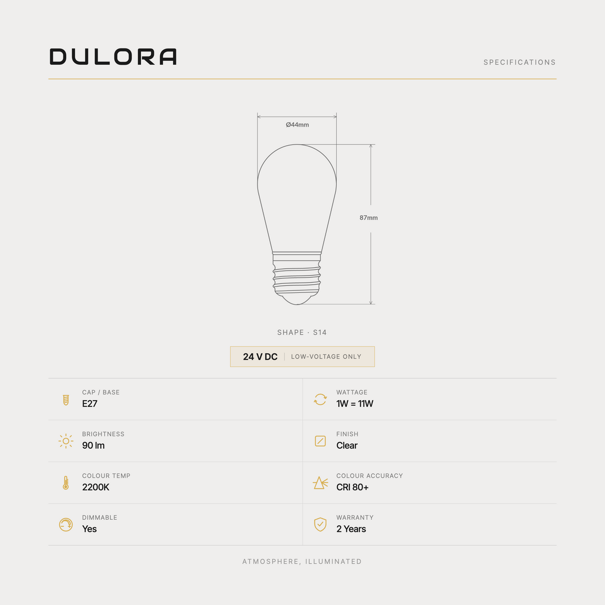 Dulora 1W 24 Volt DC S14 Shatterproof LED Bulb E27 specifications: S14 shape, 90 lumens, 2200K, CRI 80+, E27, 24V DC low-voltage, dimmable, 2-year warranty